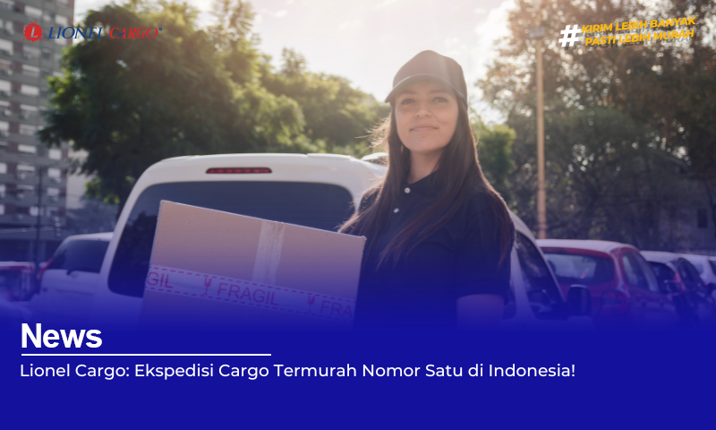 Ekspedisi Cargo Termurah Nomor Satu di Indonesia