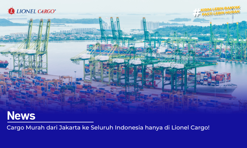 Cargo Murah dari Jakarta ke Seluruh Indonesia