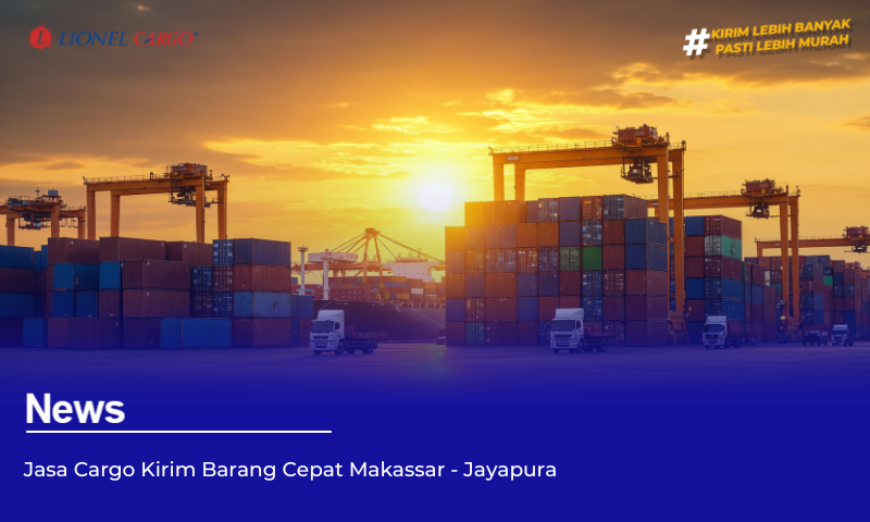 jasa Cargo makassar jayapura