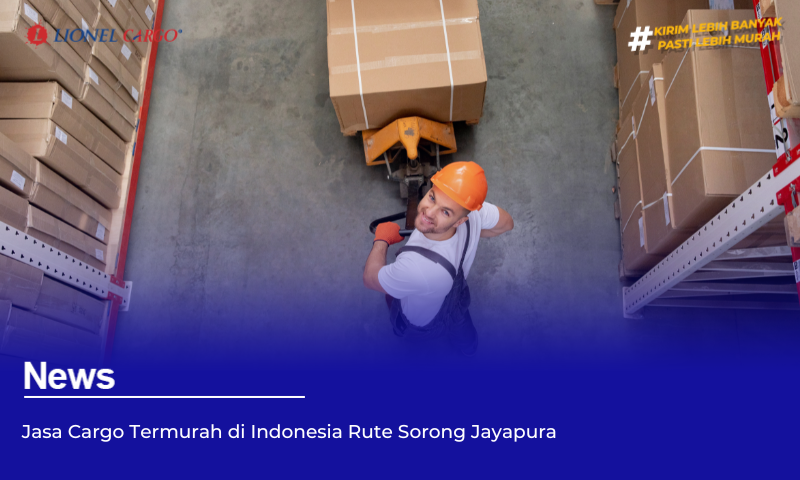 Jasa Cargo Termurah di Indonesia Rute Sorong Jayapura