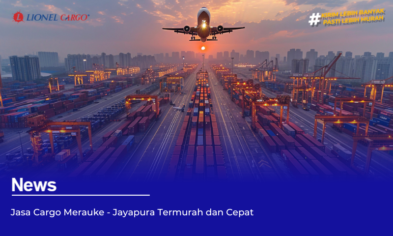 Jasa Cargo Merauke – Jayapura Termurah dan Cepat