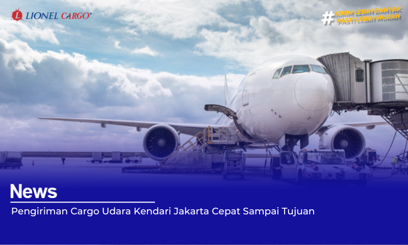 Pengiriman Cargo Udara Kendari Jakarta Cepat Sampai Tujuan