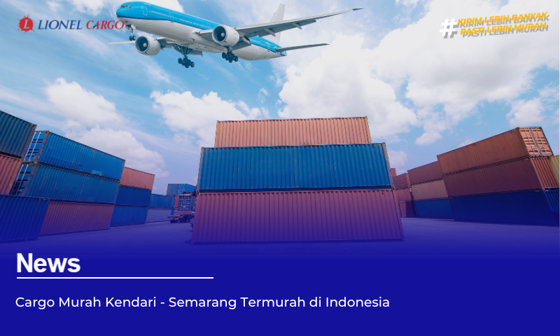 Cargo Murah Kendari – Semarang Termurah di Indonesia