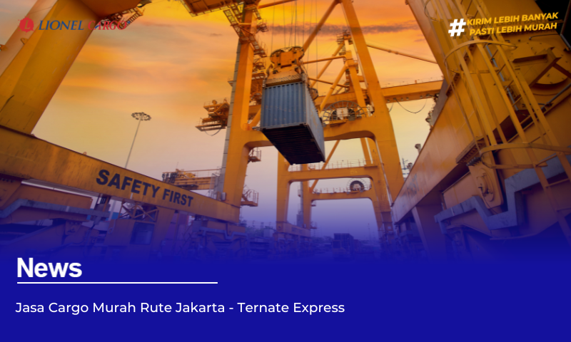 Jasa Cargo Murah Rute Jakarta – Ternate Express