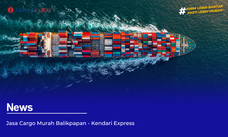 Jasa Cargo Murah Balikpapan – Kendari Express