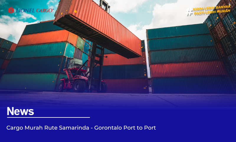 Cargo Murah Rute Samarinda – Gorontalo Port to Port