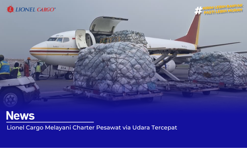 Lionel Cargo Melayani Charter Pesawat via Udara Tercepat