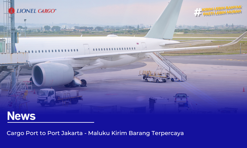 Cargo Port to Port Jakarta – Maluku Kirim Barang Terpercaya