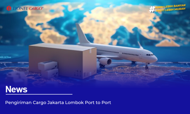 Pengiriman Cargo Jakarta Lombok Port to Port