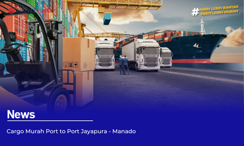 Cargo Murah Port to Port Jayapura – Manado