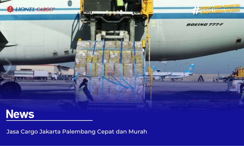 Jasa Cargo Jakarta Palembang Cepat dan Murah