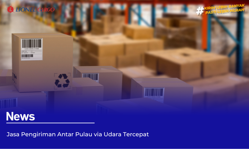 Jasa Pengiriman Antar Pulau via Udara Tercepat