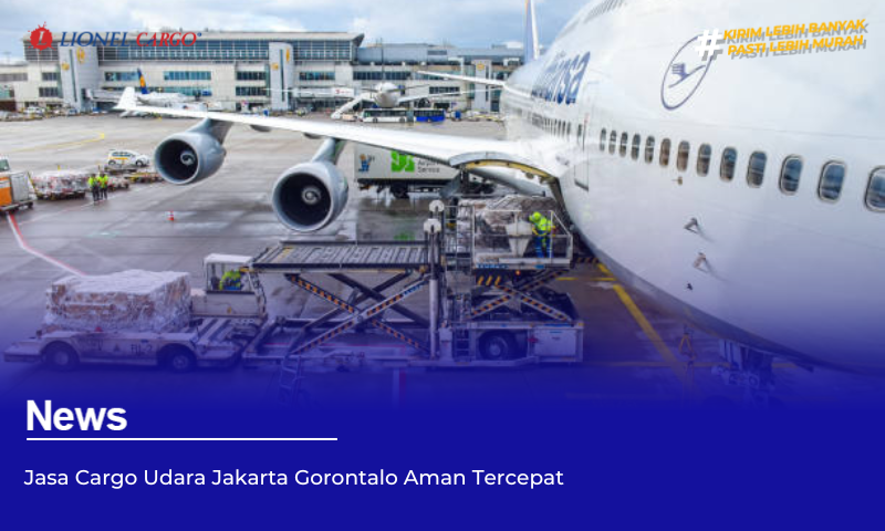 Jasa Cargo Udara Jakarta Gorontalo Aman Tercepat