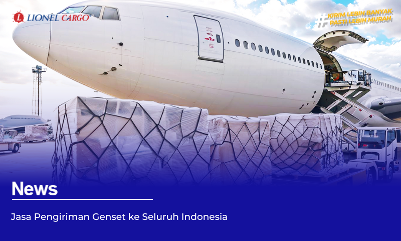 Jasa Pengiriman Genset ke Seluruh Indonesia