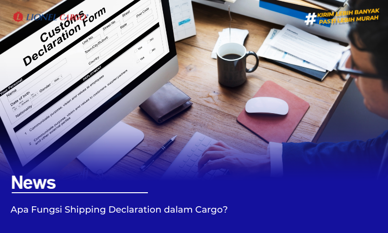 Apa Fungsi Shipping Declaration dalam Cargo?