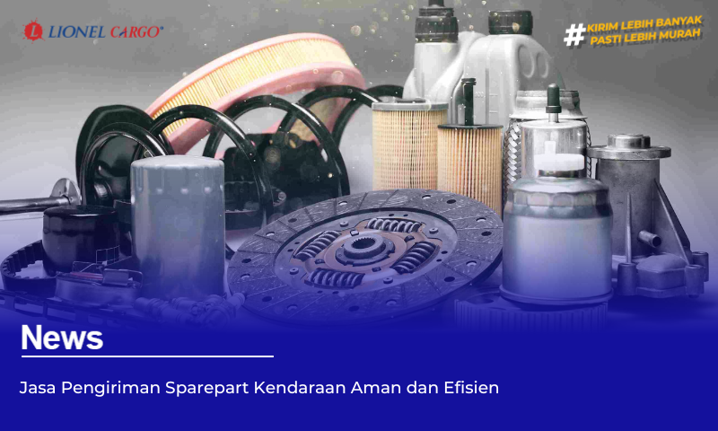 Jasa Pengiriman Sparepart Kendaraan Aman dan Efisien
