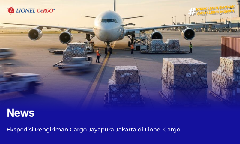 Jasa Pengiriman Cargo Udara ke Seluruh Indonesia Aman