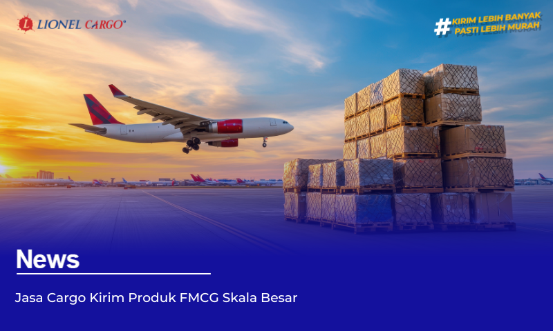 Jasa Cargo Kirim Produk FMCG Skala Besar