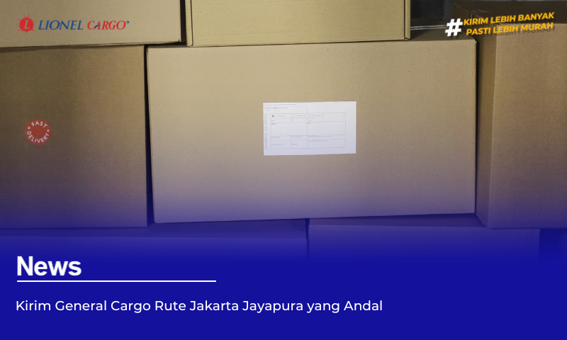 Kirim General Cargo Rute Jakarta Jayapura yang Andal